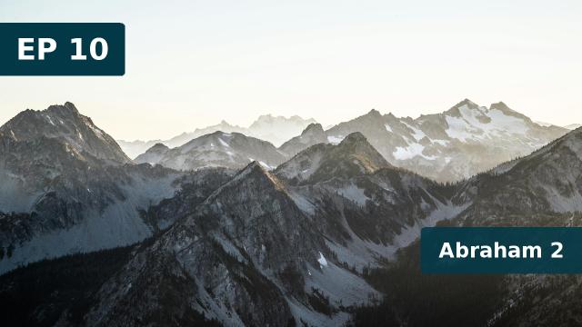 Thumbnail for EP 10 - Abraham 2 (11 Feb 2019)